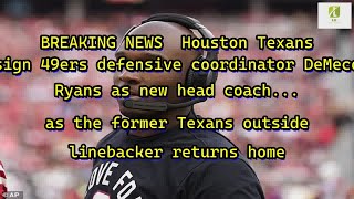 Reporter: BREAKING NEWS  Houston Texans sign 49ers defensive coordinator DeMeco Ryans as new hea...
