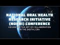 NATIONAL ORAL HEALTH RESEARCH INITIATIVE NOHRI CONFERENCE 2022