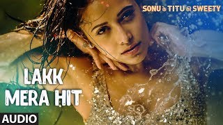 Lakk Mera Hit Full Audio Song | Sonu Ke Titu Ki Sweety | Sukriti Kakar, Mannat Noor & Rochak Kohli