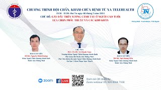 TELEHEALTH: Gãy đầu trên xương cánh tay ở người cao tuổi: Lựa chọn phẫu thuật và các khó khăn