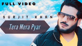 Surjit Khan : Tera Mera Pyaar (Full Video) Latest Punjabi Song 2022 | Headliner Records