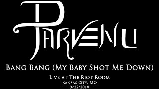 Parvenu - Bang Bang (My Baby Shot Me Down) - Live at The Riot Room