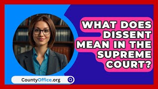 What Does Dissent Mean In The Supreme Court? - CountyOffice.org