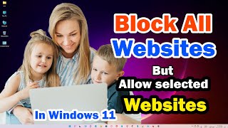 How to Block All Websites Except one in Windows 11 | Allow Selected Websites Only