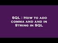SQL : How to add comma and and in String in SQL