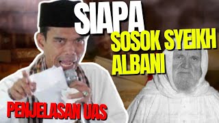 UAS MENJELASKAN SOSOK SYEIKH ALBANI