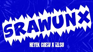 HEYEK CREW X IZLSU -SRAWUNX