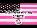 Lil Uzi Vert - Aye (Feat. Travis Scott) (Lyrics)