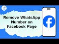 How to Remove WhatsApp Number on Facebook Page