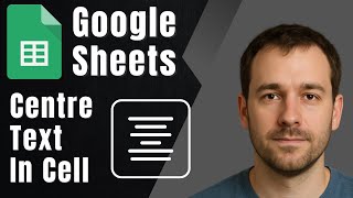 Google Sheets: How to Center Text in a Cell (Horizontal & Vertical)
