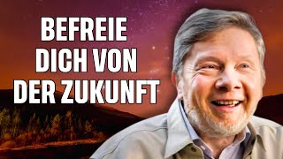 Projektionen der Zukunft trennen uns vom Leben – Eckhart Tolle