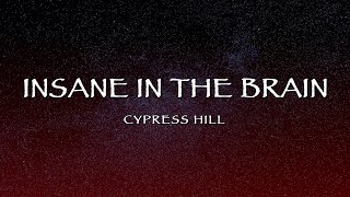 Cypress Hill - Insane In The Brain (Lyrics)