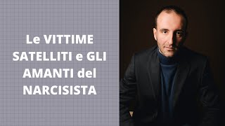 Le VITTIME SATELLITI  e GLI AMANTI del NARCISISTA