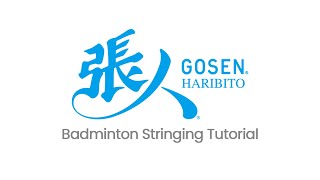 Gosen Haribito Badminton Racket Stringing Tutorial