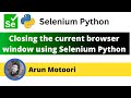 Closing the current browser window using Selenium Python (Selenium Python)