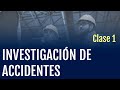 Investigación de accidentes e incidentes - parte I