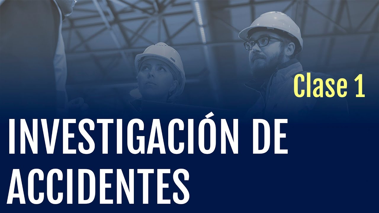 Investigación De Accidentes E Incidentes Parte I Youtube