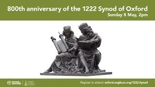 800th Anniversary of the 1222 Synod of Oxford - Sunday 8th May 2pm