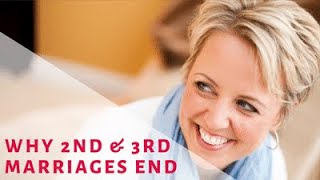 WHY 2nd & 3rd MARRIAGES END