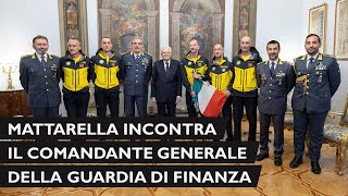 Mattarella incontra il Comandante Generale della Guardia di Finanza