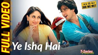 Yeh Ishq Hai-(Full Video) | Jab We Met | Kareena Kapoor, Shahid Kapoor | Pritam ....