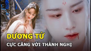 Dương Tử mâu thuẫn cực căng với Thành Nghị, nguyên nhân là vì Hoan Thụy?