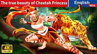 The true beauty of Cheetah Princess 🐯 Princess Cartoons🌛Fairy Tales New Story @WOAFairyTalesEnglish