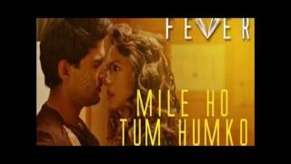 Mile Ho Tum - Fever | Rajeev Khandelwal, Gauahar Khan Tony Kakkar|Latest Hindi song