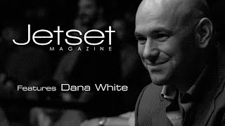 Dana White x Jetset Magazine