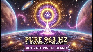 PURE 963 Hz | Frequency of the GODS | Activate Pineal Gland | The Most Effective Way #963hz