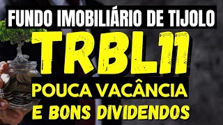 TRBL11: FUNDO DE TIJOLO PROMISSOR PARA INVESTIR, BONS IMÓVEIS, POUCA VACÂNCIA E BONS DIVIDENDOS