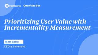 Prioritizing User Value with Incrementality Measurement | Maor Sadra | Out of the Box Podcast