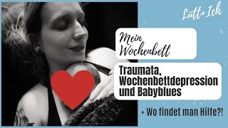 Mein Wochenbett I Traumata, Wochenbettdepression und Babyblues ISo erging es mir nach meiner Geburt