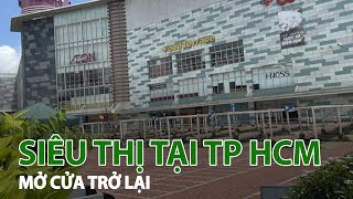 Siêu thị ở TP HCM đang mở cửa trở lại| VTC14