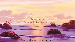 Jordan Jacobs - Unashamed (Official Lyric Video)