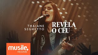 Thaiane Seghetto - Revela o Céu (Ao Vivo)