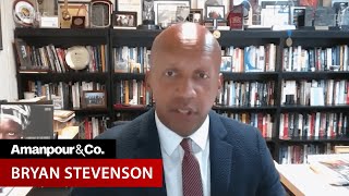 Bryan Stevenson: There’s a Direct Line From Lynching to George Floyd  | Amanpour and Company