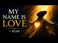 Rumi: My Name Is Love | I Lost Myself and Found You (Sufi Poetry & Music)