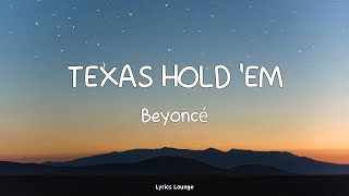 TEXAS HOLD ’EM - Beyoncé ( Lyrics )