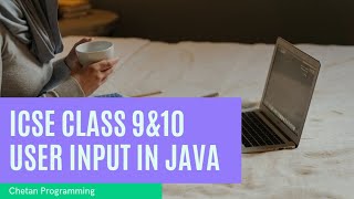 ICSE class 9 and 10 || User input in Java || InputStreamReader Method || Chetan Programming