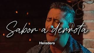 Heredero - Sabor a derrota | Para qué rogarle si se ha enamorado,para qué insistirle que siga a mi🎶