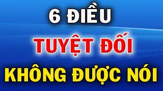 6 Điều Tuyệt Đối Không Được Nói Với Bất Kỳ Ai