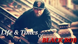 Black Rob Life and Times | Former Bad Boy Recording Artist