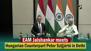 EAM Jaishankar meets Hungarian Counterpart Peter Szijjártó in Delhi
