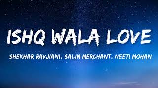 Ishq Wala Love (Lyrics) | Student of the year | Neeti Mohan | Salim Merchant | Shekhar Ravijiani.