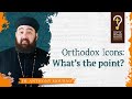 What does the Church believe about icons and their use? by Fr. Anthony Mourad