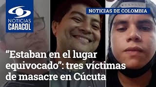 “Estaban en el lugar equivocado”: tres víctimas de masacre en Cúcuta eran músicos