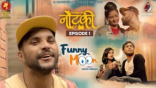 NAUTANKI- Episode 1 | FUNNY MOON | Nepali Comedy Series 2078 | Sandesh lamichhane /I.p /Muna/Asmita