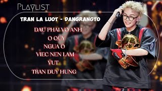 〖𝐏𝐥𝐚𝐲𝐥𝐢𝐬𝐭_Trần Lả Lướt-DANGRANGTO〗Mê ảnh từ hồi bài VUT cơ giờ thêm RapViệt nữa cháy quá trời ơi❤️‍🔥