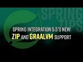 Spring Tips: the Spring Integration Zip module and GraalVM native images with Spring Native